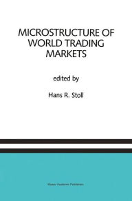 Title: Microstructure of World Trading Markets: A Special Issue of the Journal of Financial Services Research, Author: Hans R. Stoll