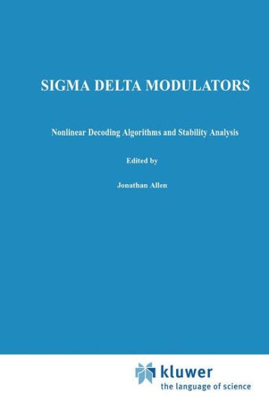 Sigma Delta Modulators: Nonlinear Decoding Algorithms and Stability Analysis / Edition 1