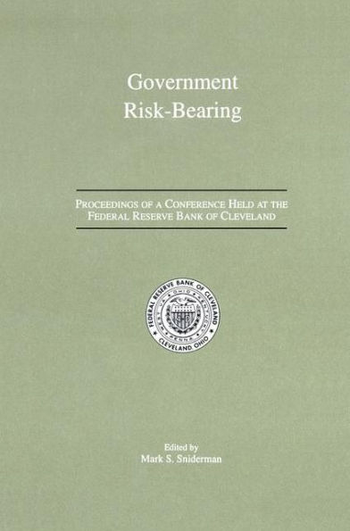 Government Risk-Bearing: Proceedings of a Conference Held at the Federal Reserve Bank of Cleveland, May 1991 / Edition 1