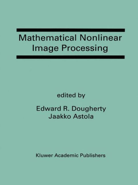 Mathematical Nonlinear Image Processing: A Special Issue of the Journal of Mathematical Imaging and Vision / Edition 1
