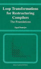 Loop Transformations for Restructuring Compilers: The Foundations / Edition 1