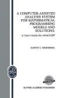 A Computer-Assisted Analysis System for Mathematical Programming Models and Solutions: A User's Guide for ANALYZE©