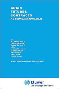 Title: Grain Futures Contracts: An Economic Appraisal / Edition 1, Author: S. Craig Pirrong