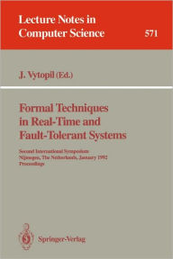 Title: Formal Techniques in Real-Time and Fault-Tolerant Systems / Edition 1, Author: Jan Vytopil