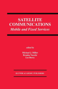 Title: Satellite Communications: Mobile and Fixed Services / Edition 1, Author: Michael J. Miller