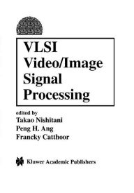 Title: VLSI Video/Image Signal Processing / Edition 1, Author: Takeo Nishitani