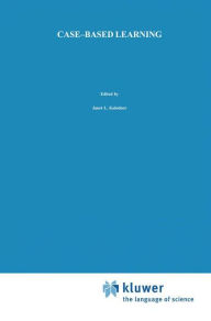 Title: Case-Based Learning / Edition 1, Author: Janet L. Kolodner