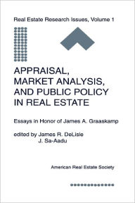 Title: Appraisal, Market Analysis and Public Policy in Real Estate: Essays in Honor of James A. Graaskamp / Edition 1, Author: James R. DeLisle