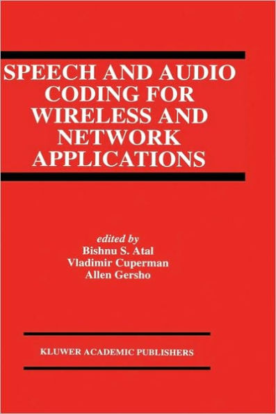 Speech and Audio Coding for Wireless and Network Applications / Edition 1