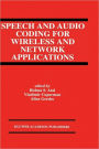 Speech and Audio Coding for Wireless and Network Applications / Edition 1