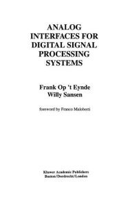 Title: Analog Interfaces for Digital Signal Processing Systems / Edition 1, Author: Frank op 't Eynde