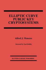 Title: Elliptic Curve Public Key Cryptosystems / Edition 1, Author: Alfred J. Menezes