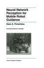 Neural Network Perception for Mobile Robot Guidance / Edition 1
