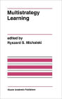 Multistrategy Learning: A Special Issue of MACHINE LEARNING / Edition 1