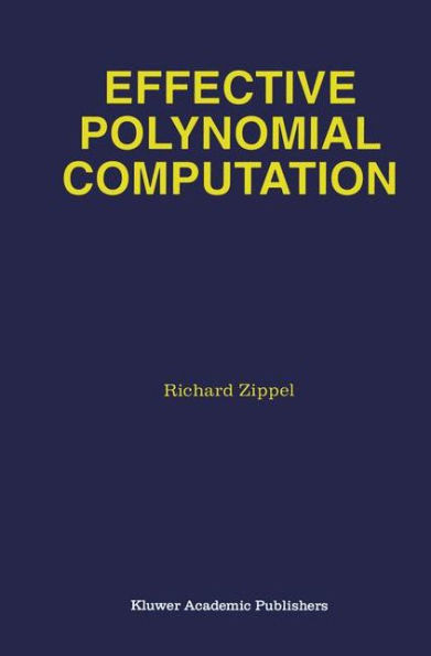 Effective Polynomial Computation / Edition 1