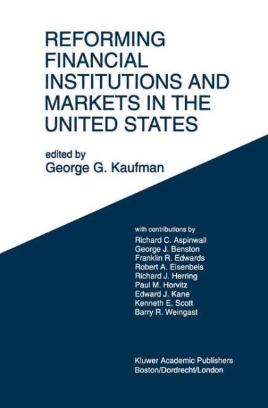 Reforming Financial Institutions and Markets in the United States: Towards Rebuilding a Safe and More Efficient System / Edition 1