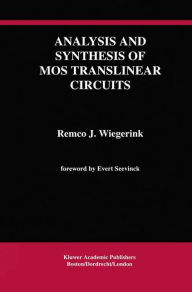 Title: Analysis and Synthesis of MOS Translinear Circuits / Edition 1, Author: Remco J. Wiegerink