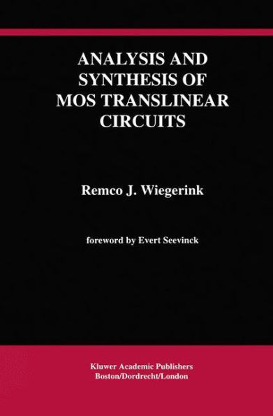 Analysis and Synthesis of MOS Translinear Circuits / Edition 1