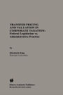 Transfer Pricing and Valuation in Corporate Taxation: Federal Legislation vs. Administrative Practice / Edition 1