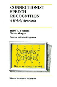 Title: Connectionist Speech Recognition: A Hybrid Approach / Edition 1, Author: Hervï A. Bourlard