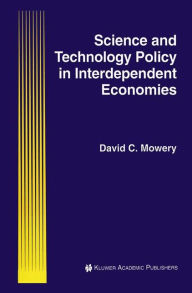 Title: Science and Technology Policy in Interdependent Economies / Edition 1, Author: David C. Mowery