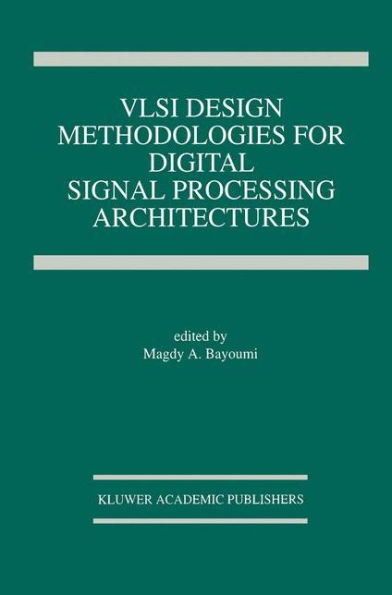 VLSI Design Methodologies for Digital Signal Processing Architectures / Edition 1