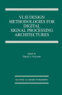 VLSI Design Methodologies for Digital Signal Processing Architectures / Edition 1