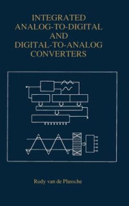 Title: Integrated Analog-to-Digital and Digital-to-Analog Converters, Author: Rudy van de Plassche