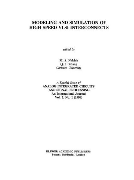 Modeling and Simulation of High Speed VLSI Interconnects: A Special Issue of Analog Integrated Circuits and Signal Processing An International Journal Vol. 5, No. 1 (1994)