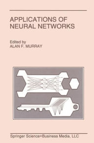 Title: Applications of Neural Networks / Edition 1, Author: Alan Murray