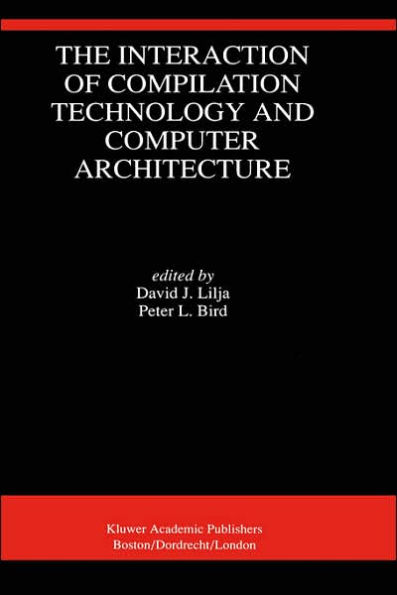 The Interaction of Compilation Technology and Computer Architecture / Edition 1