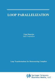 Title: Loop Parallelization / Edition 1, Author: Utpal Banerjee