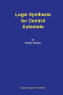 Logic Synthesis for Control Automata / Edition 1