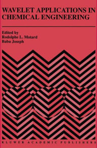 Title: Wavelet Applications in Chemical Engineering, Author: Rodolphe L. Motard