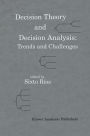 Decision Theory and Decision Analysis: Trends and Challenges