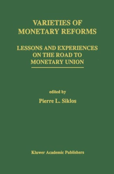 Varieties of Monetary Reforms: Lessons and Experiences on the Road to Monetary Union / Edition 1