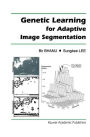 Genetic Learning for Adaptive Image Segmentation / Edition 1