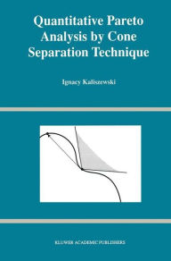 Title: Quantitative Pareto Analysis by Cone Separation Technique / Edition 1, Author: Ignacy Kaliszewski