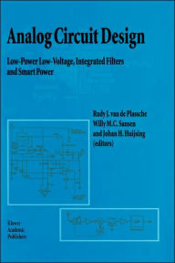 Title: Analog Circuit Design: Low-Power Low-Voltage, Integrated Filters and Smart Power / Edition 1, Author: Rudy J. van de Plassche