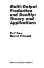 Multi-Output Production and Duality: Theory and Applications / Edition 1