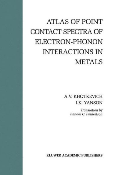 Atlas of Point Contact Spectra of Electron-Phonon Interactions in Metals / Edition 1