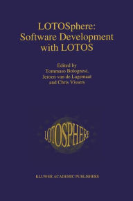 Title: LOTOSphere: Software Development with LOTOS / Edition 1, Author: Tommaso Bolognesi