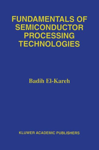 Fundamentals of Semiconductor Processing Technology / Edition 1