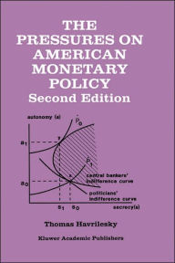 Title: The Pressures on American Monetary Policy / Edition 2, Author: Thomas Havrilesky