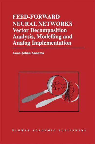 Feed-Forward Neural Networks: Vector Decomposition Analysis, Modelling and Analog Implementation / Edition 1