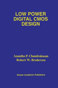 Title: Low Power Digital CMOS Design / Edition 1, Author: Anantha P. Chandrakasan