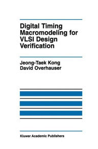 Title: Digital Timing Macromodeling for VLSI Design Verification / Edition 1, Author: Jeong-Taek Kong