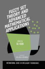 Fuzzy Set Theory and Advanced Mathematical Applications / Edition 1