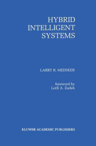 Title: Hybrid Intelligent Systems / Edition 1, Author: Larry R. Medsker