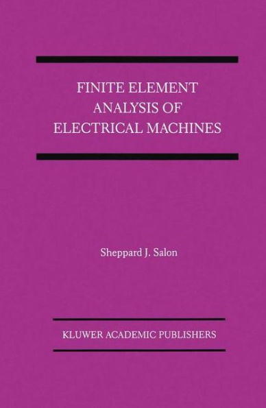 Finite Element Analysis of Electrical Machines / Edition 1